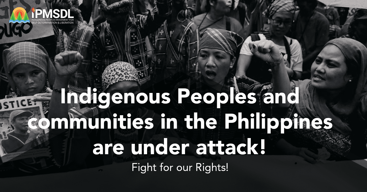 Indigenous Peoples And Communities In The Philippines Are Under Attack Fight For Our Rights