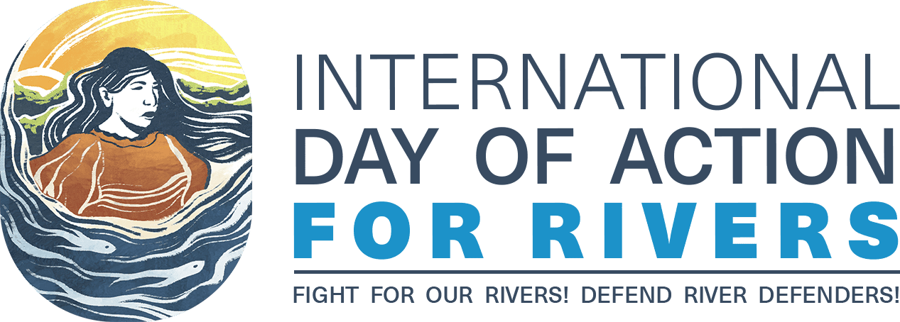 International Day of Action for Rivers: Fight for Our Rivers! Defend ...